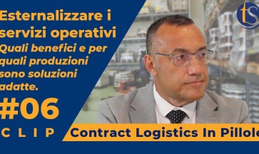 Esternalizzare i servizi Operativi: quali e per che produzioni #6 CLIP Contract Logistics In Pillole