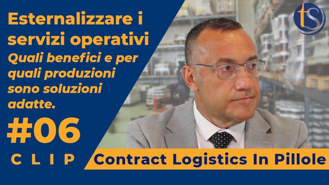 Esternalizzare i servizi Operativi: quali e per che produzioni #6 CLIP Contract Logistics In Pillole