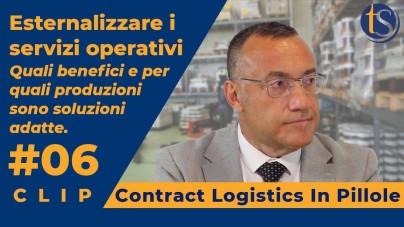 Esternalizzare i servizi Operativi: quali e per che produzioni #6 CLIP Contract Logistics In Pillole